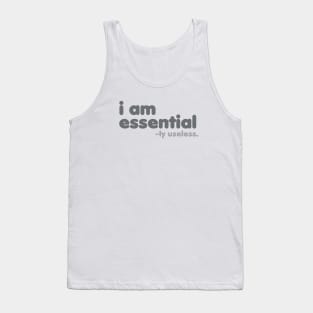 I am Essential -ly Useless [Rx-tp] Tank Top